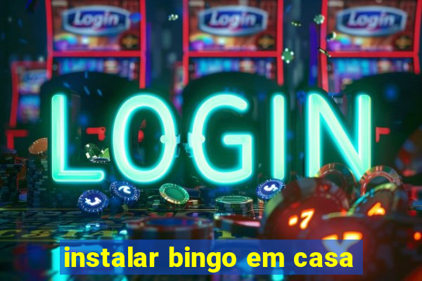 instalar bingo em casa